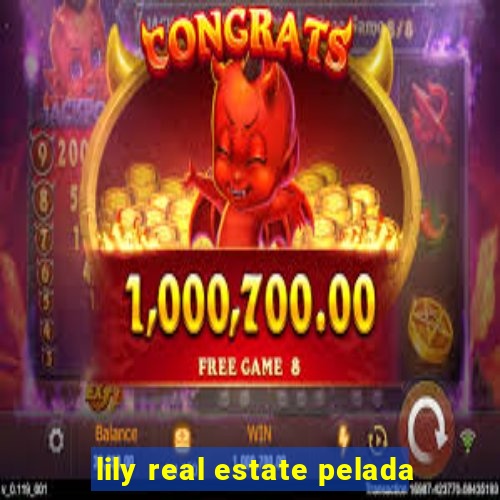 lily real estate pelada